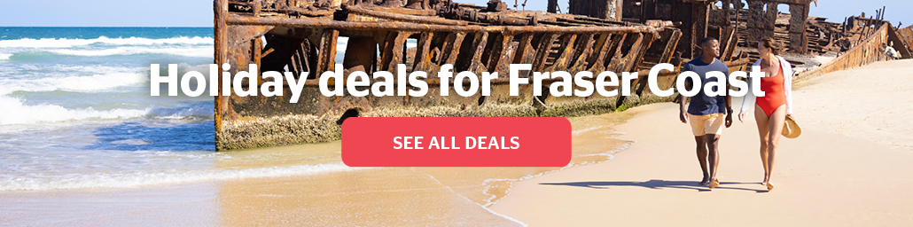 Fraser Coast Holiday Deals. Select to discover deals.